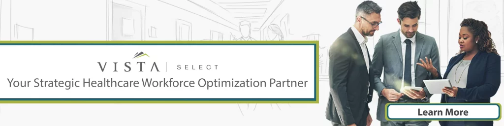 VISTA Select: Your Strategic Healthcare Workforce Optimization Partner